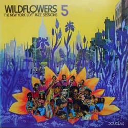 Various ‎– Wildflowers 5: The New York Loft Jazz Sessions|1977      Douglas ‎– NBLP 7049