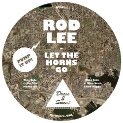 DJ Rod Lee ‎– Let The Horns Go / Who Sent Chew N..|2009    Dress 2 Sweat ‎– DTS011