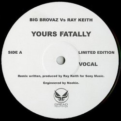 Big Brovaz Vs Ray Keith ‎– Yours Fatally|2004    read Recordings ‎– XPR-3712-Maxisingle