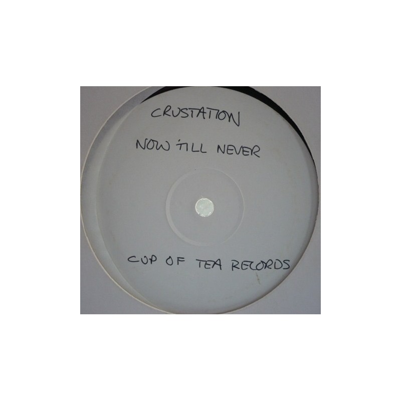 Crustation ‎– Now 'Til Never |1995      Cup Of Tea Records ‎– COT 007 -Maxi-Single