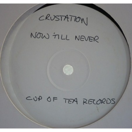 Crustation ‎– Now 'Til Never |1995      Cup Of Tea Records ‎– COT 007 -Maxi-Single