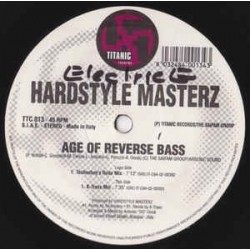 Hardstyle Masterz ‎– Age Of Reverse Bass |2002     Titanic Records ‎– TTC 013 -Maxi-Single