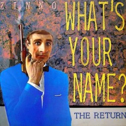 Zinno ‎– What's Your Name? - The Return |1989     P1 Records ‎– 50-8428 -Maxi-Single