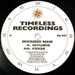 Invisible Man ‎– Skyliner / Power|1994     Timeless Recordings ‎– DJ 007 -Maxi-Single
