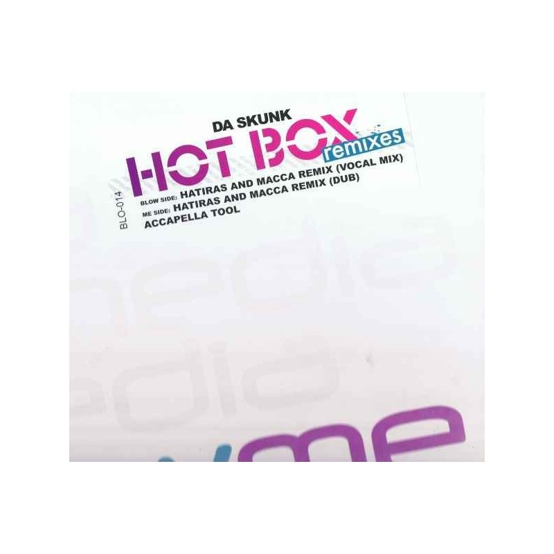Da Skunk ‎– Hot Box (Remixes) |2006     Blow Media ‎– BLO-014 -Maxi-Single