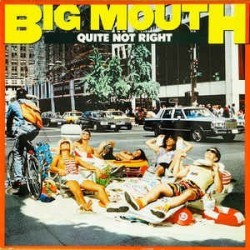Big Mouth– Quite Not Right |1988     Atlantic ‎– 781 881-1
