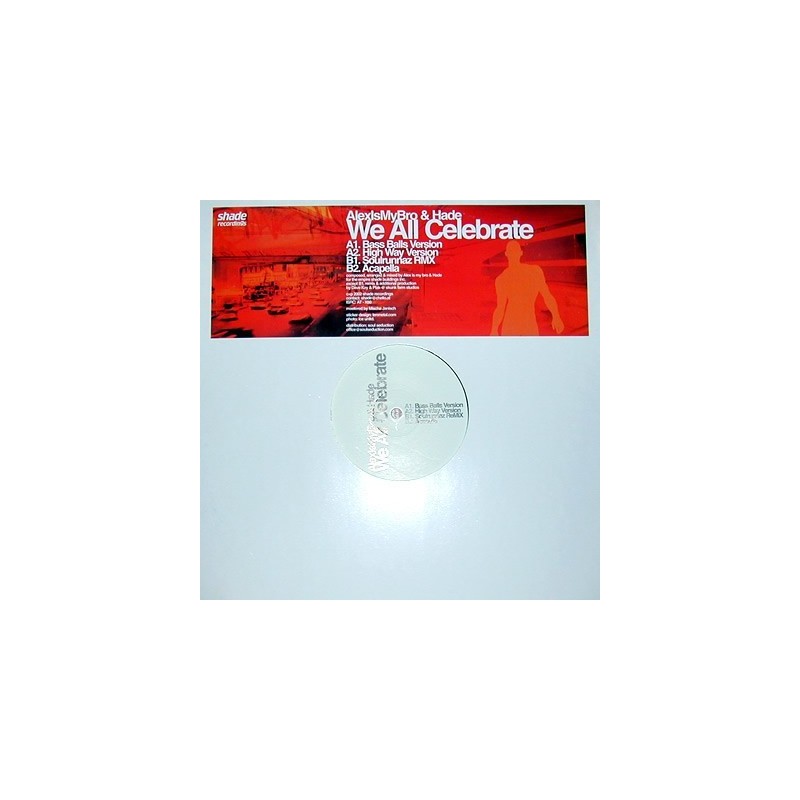 Alex Is My Bro & Hade – We All Celebrate |2002 SHADE 03 -Maxi-Single Alex Is My Bro & Hade – We All Celebrate |2002 SHADE 03 -Maxi-Single
