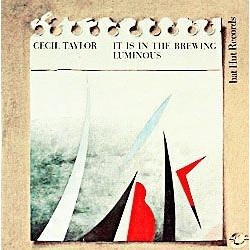 Cecil Taylor ‎– It Is In The Brewing Luminous|1981     hat Hut SIXTEEN (2R16)