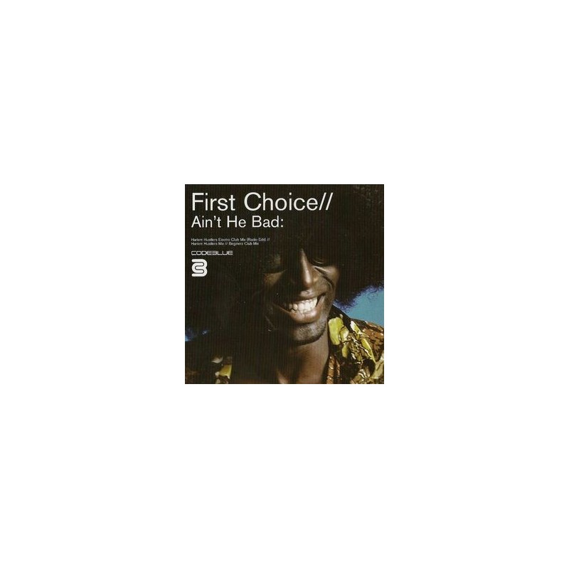 First Choice ‎– Ain't He Bad: |2002    BLU 029 T1 -Maxi-Single