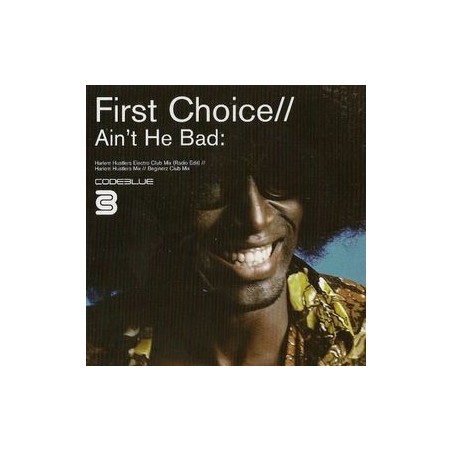 First Choice ‎– Ain't He Bad: |2002    BLU 029 T1 -Maxi-Single